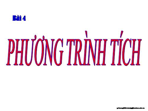 Chương III. §4. Phương trình tích