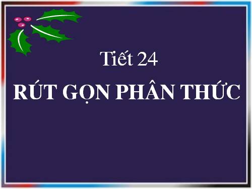 Chương II. §3. Rút gọn phân thức