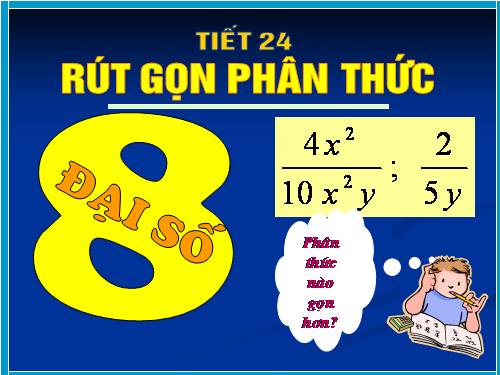 Chương II. §3. Rút gọn phân thức