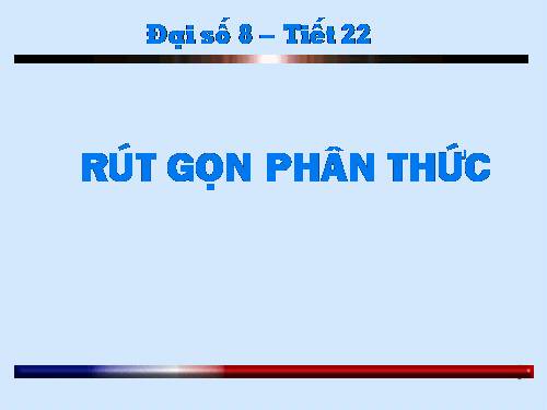 Chương II. §3. Rút gọn phân thức