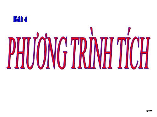 Chương III. §4. Phương trình tích