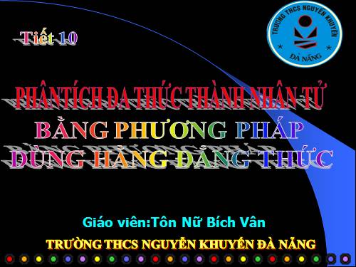 Chương I. §7. Phân tích đa thức thành nhân tử bằng phương pháp dùng hằng đẳng thức