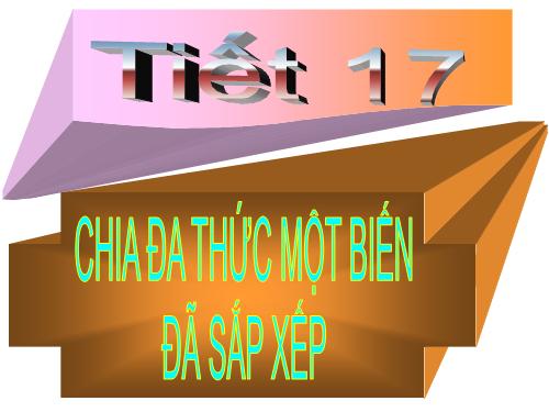 Chương I. §12. Chia đa thức một biến đã sắp xếp