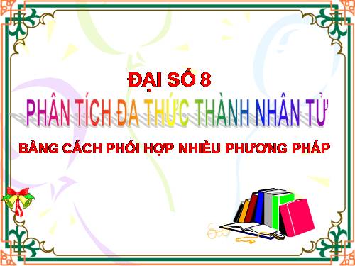 Chương I. §9. Phân tích đa thức thành nhân tử bằng cách phối hợp nhiều phương pháp