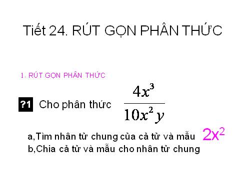 Chương II. §3. Rút gọn phân thức