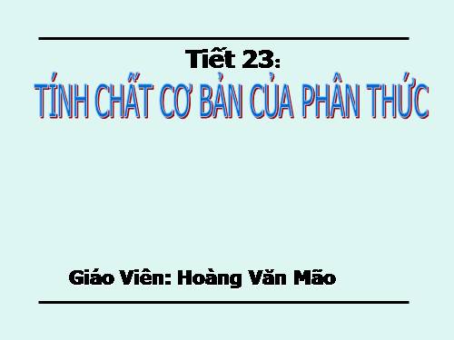 Chương II. §2. Tính chất cơ bản của phân thức