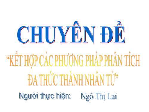 Chương I. §9. Phân tích đa thức thành nhân tử bằng cách phối hợp nhiều phương pháp