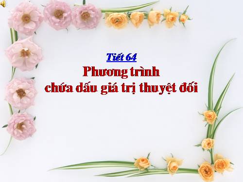 Chương IV. §5. Phương trình chứa dấu giá trị tuyệt đối