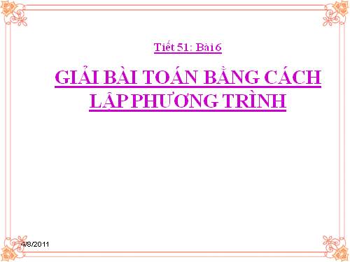 Chương III. §7. Giải bài toán bằng cách lập phương trình (tiếp)