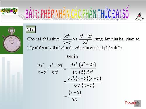 Chương II. §7. Phép nhân các phân thức đại số