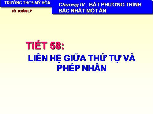 Chương IV. §2. Liên hệ giữa thứ tự và phép nhân