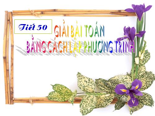 Chương III. §6. Giải bài toán bằng cách lập phương trình