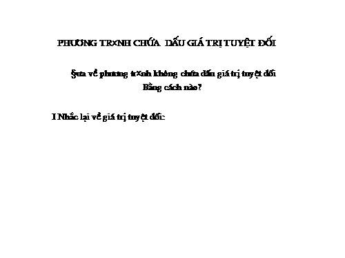 Chương IV. §5. Phương trình chứa dấu giá trị tuyệt đối