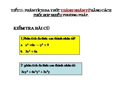 Chương I. §9. Phân tích đa thức thành nhân tử bằng cách phối hợp nhiều phương pháp