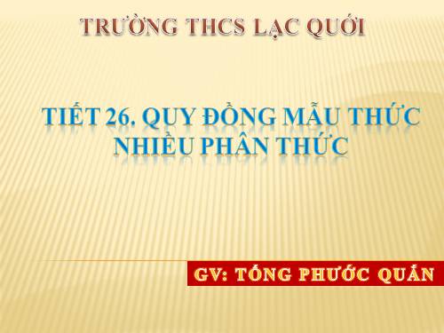 Chương II. §4. Quy đồng mẫu thức nhiều phân thức