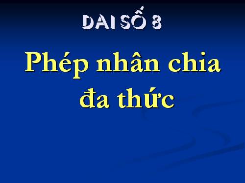 Chương II. §7. Phép nhân các phân thức đại số