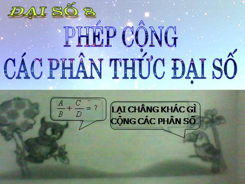 Chương II. §5. Phép cộng các phân thức đại số