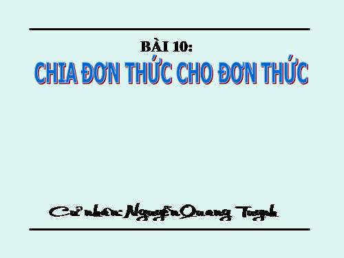 Chương I. §10. Chia đơn thức cho đơn thức