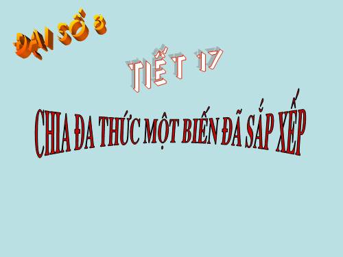 Chương I. §12. Chia đa thức một biến đã sắp xếp