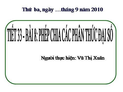 Chương II. §8. Phép chia các phân thức đại số