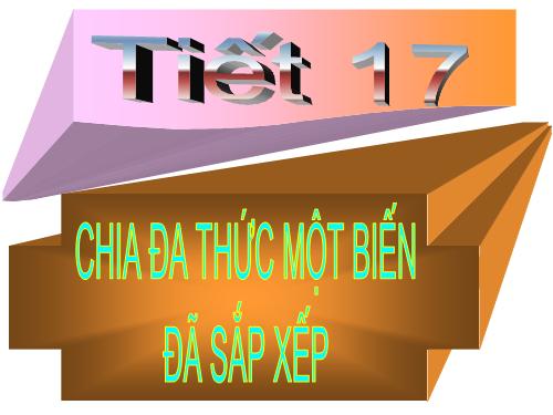 Chương I. §12. Chia đa thức một biến đã sắp xếp