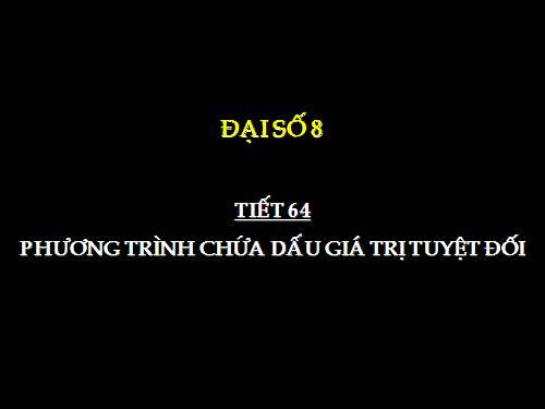 Chương IV. §5. Phương trình chứa dấu giá trị tuyệt đối