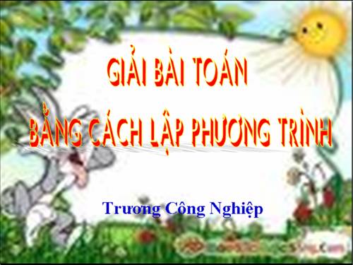 Chương III. §6. Giải bài toán bằng cách lập phương trình