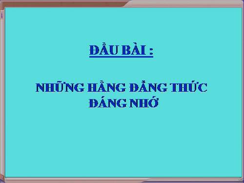 Chương I. §3. Những hằng đẳng thức đáng nhớ