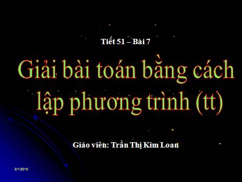 Chương III. §7. Giải bài toán bằng cách lập phương trình (tiếp)