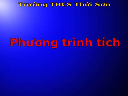 Chương III. §4. Phương trình tích