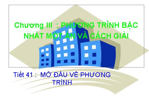 Chương III. §1. Mở đầu về phương trình