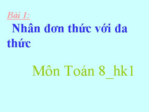 Chương I. §1. Nhân đơn thức với đa thức