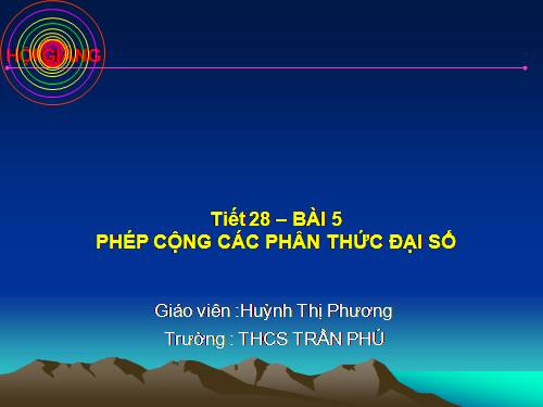 Chương II. §5. Phép cộng các phân thức đại số