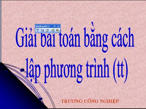 Chương III. §7. Giải bài toán bằng cách lập phương trình (tiếp)