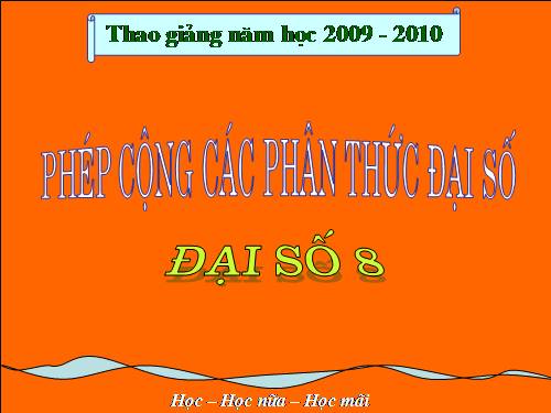 Chương II. §5. Phép cộng các phân thức đại số