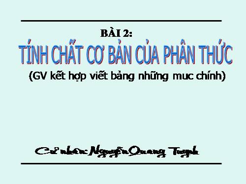 Chương II. §2. Tính chất cơ bản của phân thức