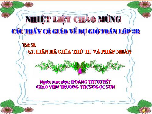 Chương IV. §2. Liên hệ giữa thứ tự và phép nhân