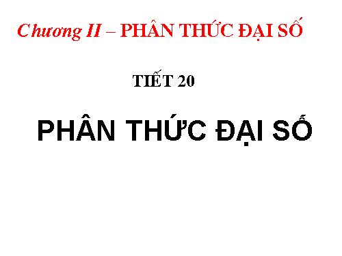 Chương II. §1. Phân thức đại số