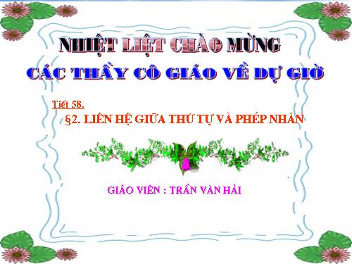 Chương IV. §2. Liên hệ giữa thứ tự và phép nhân