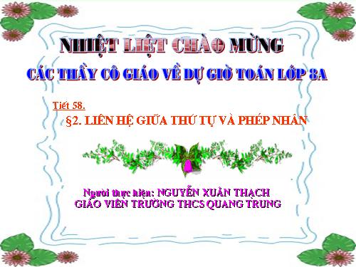 Chương IV. §2. Liên hệ giữa thứ tự và phép nhân