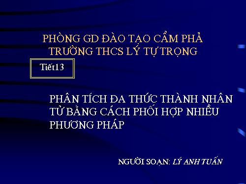 Chương I. §9. Phân tích đa thức thành nhân tử bằng cách phối hợp nhiều phương pháp