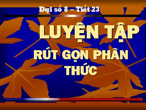 Chương II. §3. Rút gọn phân thức