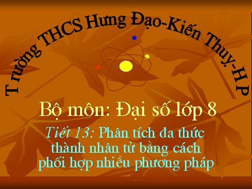 Chương I. §9. Phân tích đa thức thành nhân tử bằng cách phối hợp nhiều phương pháp