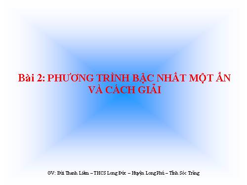 Chương III. §2. Phương trình bậc nhất một ẩn và cách giải