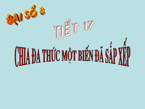 Chương I. §12. Chia đa thức một biến đã sắp xếp