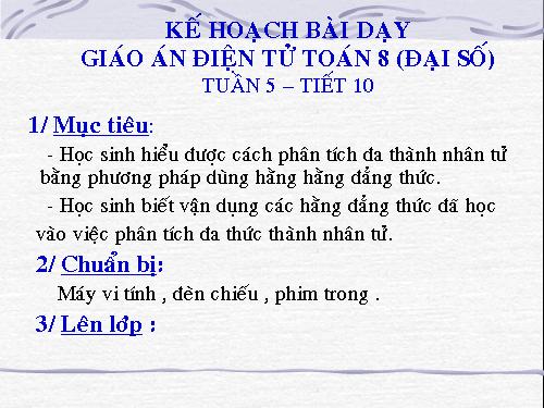 Chương I. §7. Phân tích đa thức thành nhân tử bằng phương pháp dùng hằng đẳng thức