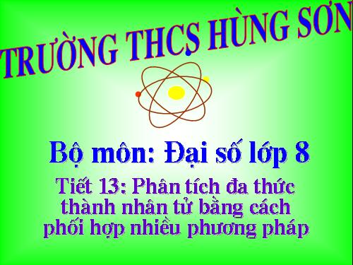 Chương I. §9. Phân tích đa thức thành nhân tử bằng cách phối hợp nhiều phương pháp