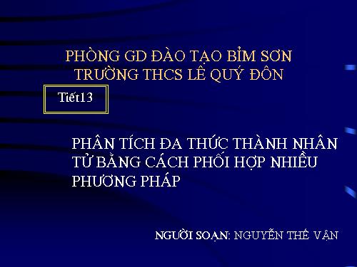 Chương I. §9. Phân tích đa thức thành nhân tử bằng cách phối hợp nhiều phương pháp