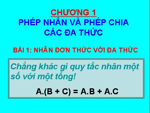 Chương I. §1. Nhân đơn thức với đa thức