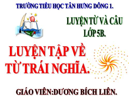 Tuần 4. Luyện tập về từ trái nghĩa